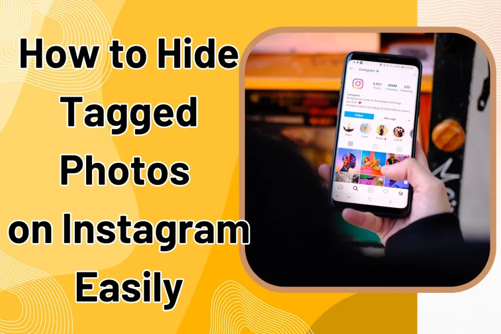How to Hide Tagged Photos on Instagram 